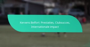 Kervens Belfort: Prestaties, Clubsucces, Internationale impact