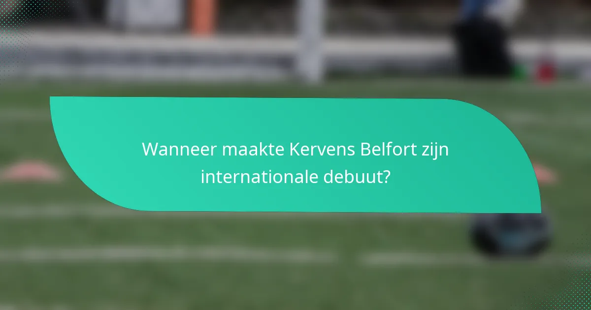 Wanneer maakte Kervens Belfort zijn internationale debuut?