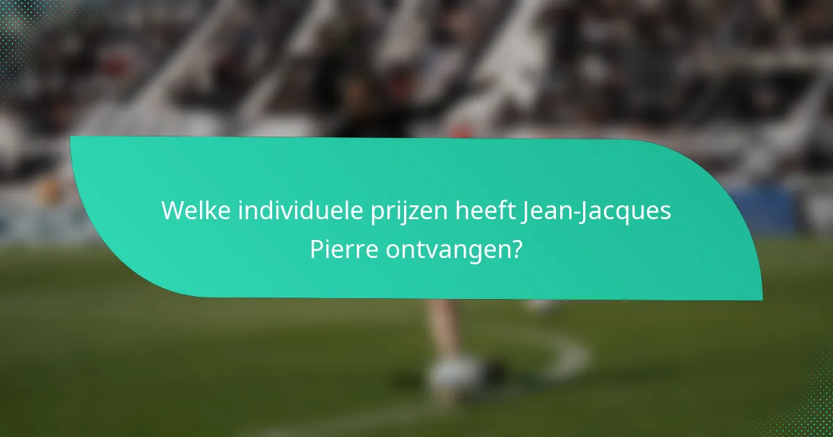 Welke individuele prijzen heeft Jean-Jacques Pierre ontvangen?