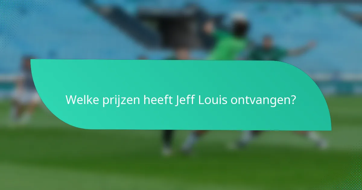 Welke prijzen heeft Jeff Louis ontvangen?
